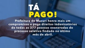 Prefeitura de Mucuri paga direitos indenizatórios aos 377 servidores do processo seletivo exonerados em Abril
